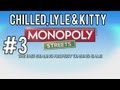 Monopoly: Ep.3 w/ ChilledChaos, guitarmasterx7 & SawtoothKitty [LIVESTREAM FOOTAGE]