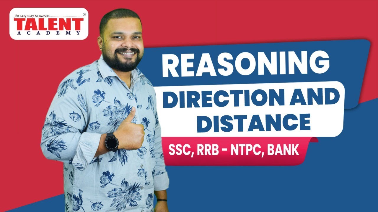 REASONING: DIRECTION & DISTANCE - (FOR SSC, RRB, NTPC, BANK EXAMS) | TALENT ACADEMY