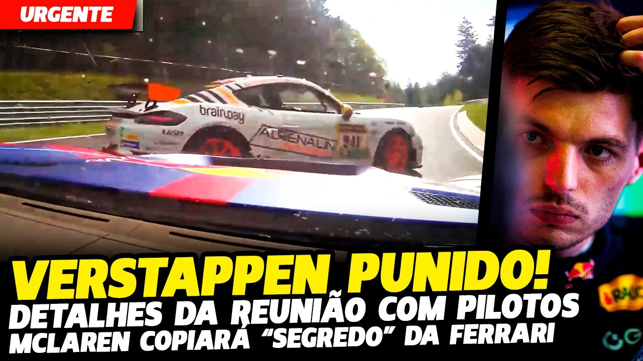 🚨VERSTAPPEN É PUNIDO EM NÜRBURGRING, REUNIÃO POSITIVA COM PILOTOS E MCLAREN COPIA FERRARI| FÓRMULA 1