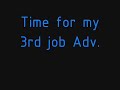 Br0k3nlights 3rd job adv. hope you enjoy it! Killing grendel, questions and more! Songs used : DJ Melodie - Sound of my Dreams, Initial D - Forever YoungPrograms Used : FRAPS, WINDOWS MOVIE MAKER