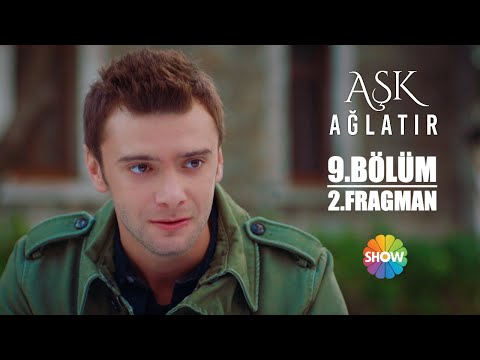 Aşk Ağlatır 9. Bölüm 2. Fragmanı                                                                                                                                                                                                                          