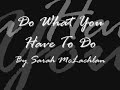 do what you have to do by sarah mclachlan