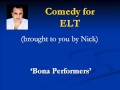 Comedy for ELT - Bona Performers.wmv