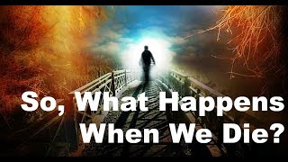 What Happens After Death?