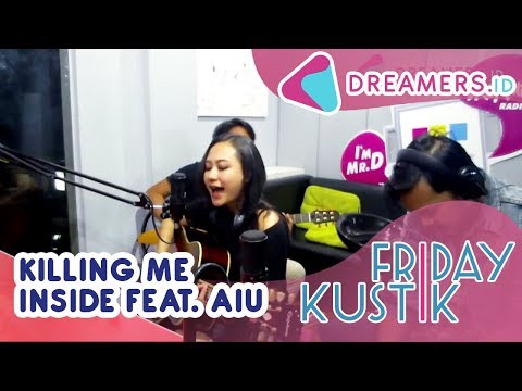 KILLING ME INSIDE FEAT. AIU - Kau Dan Aku Berbeda & Hilang (Medley) | LIVE AT FRIDAYKUSTIK