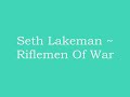 Seth Lakeman ~ Riflemen Of War  (with lyrics)