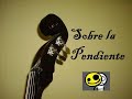 El Fato Narig�n \"Sobre la Pendiente\"