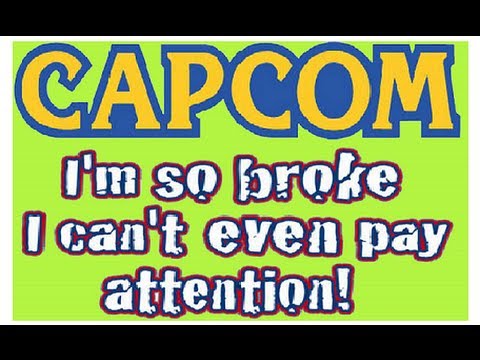 Capcom - Capcom is broke as fuck. Microsoft is making TV shows instead of games. CAPCOM wants to fuck you over With more DLC Capcom Has Only $152 Mil in the Bank http...