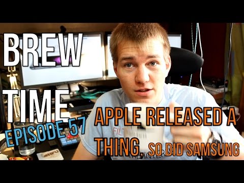 Brew Time: Episode 57 - Apple released a thing (so did Samsung)