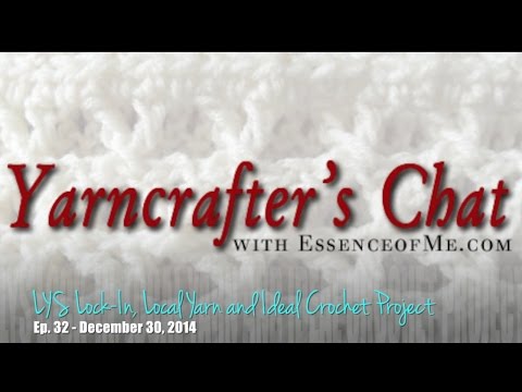 Yarncrafter's Chat #32: LYS Lock-In, Local Yarn and Ideal Crochet Project