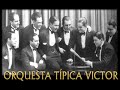 :: 23 tango dance orchestras : Orquesta Tipica Victor ::