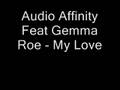 videos de Audio Affinity Feat Gemma Roe - My Love