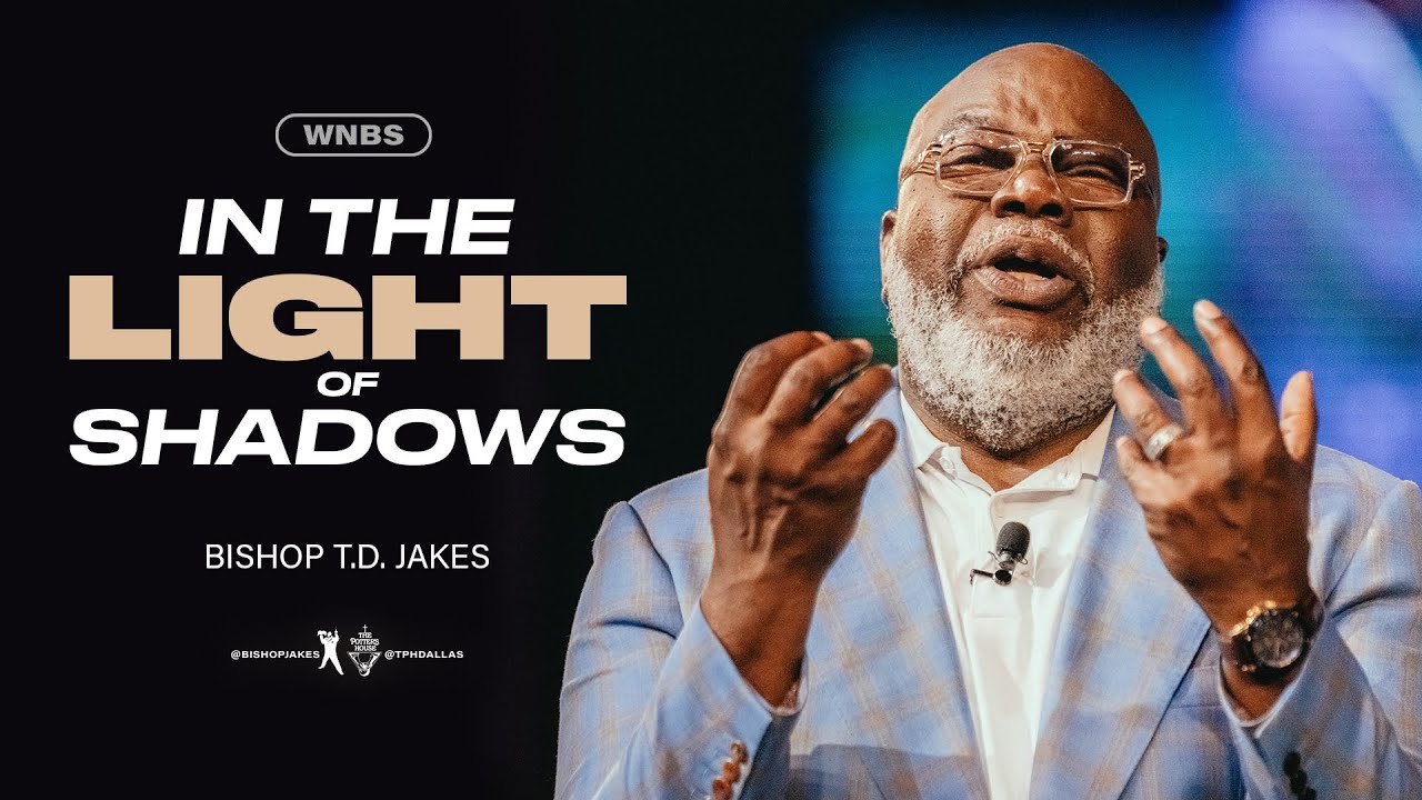 Bishop T.D Jakes 11 May 2022 Sermon –  In The Light Of Shadows