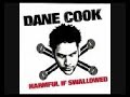 the first set of hilarious jokes by dane cook, not sure how many parts there will be, be sure to watch them all as they come