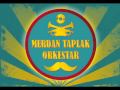MERDAN TAPLAK ORKESTAR - Pass The Wodka On