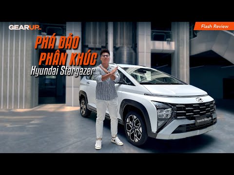 Hyundai Stargazer X: NGON, BỔ, RẺ nhưng vẫn cần 