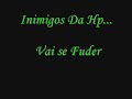 Vai Se Fuder- Inimigos Da Hp