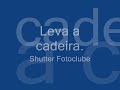 Leva a cadeira Leva a cadeira