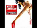 Mike S vs. Ed Mission - It's Your Bitch (Original Radio Mix)