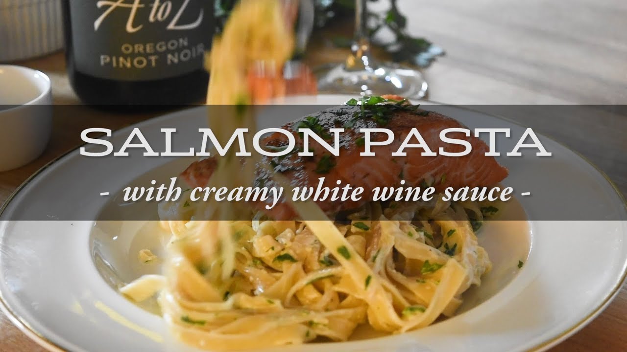 A to Z Wineworks - Salmon Pasta with Creamy White Wine Sauce