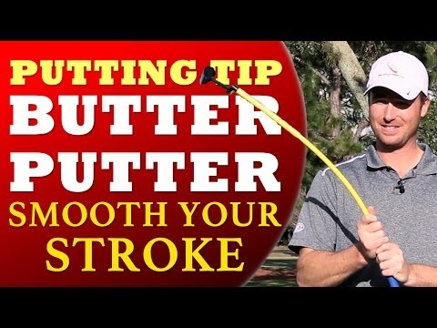 Golf Putting Tip: Smooth Your Stroke w/ Butter Putter