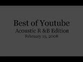 Best of Youtube:Acoustic R &  B Jam Edition(Feb 19, 08)