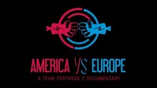 America VS Europe - a Team Fortress 2 Documentary