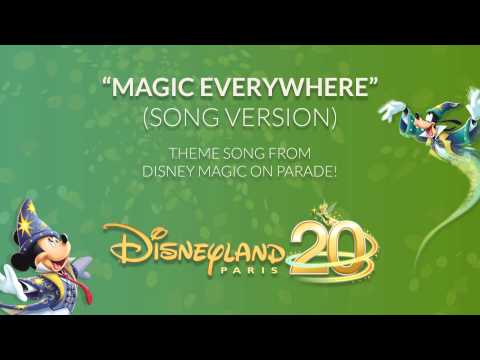 Magic Everywhere (Song Version) – Disney Magic on Parade! – Disneyland Paris