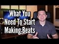What You Need To Start Making Beats - Beat Making Essentials What You Need To Start Making Beats - Beat Making Essentials