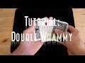 Double Whammy Tutorial