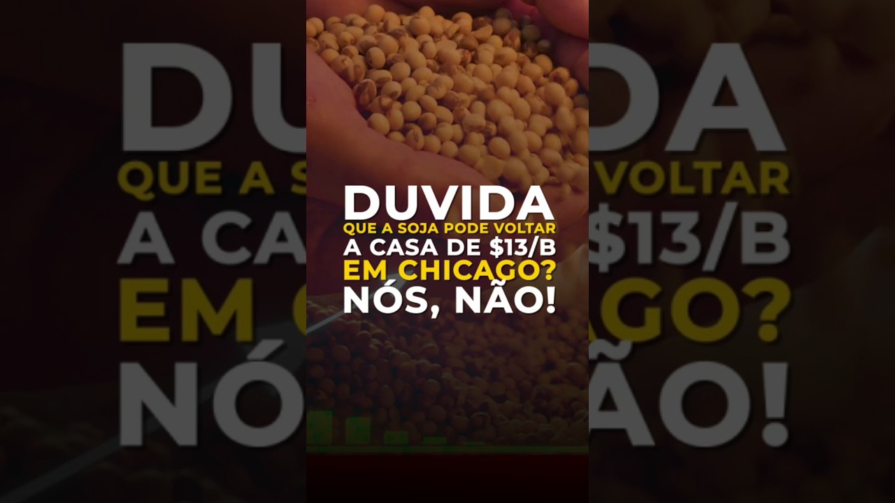 DUVIDA QUE A SOJA PODE VOLTAR A CASA DE $13/B EM CHICAGO? NÓS, NÃO!