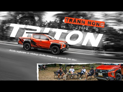 Tránh nóng cùng Mitsubishi Triton - 1001 cách Camping ven Thủ Đô vô cùng CHILL |XEHAY.VN|