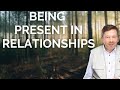 Being Present in Relationships - Eckhart Tolle