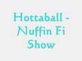 Hottaball - Nuffin Fi Show
