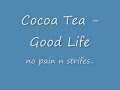 Cocoa Tea - Good Life Cocoa Tea - Good Life