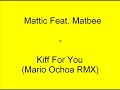 Mattic Feat. Matbee - Kiff For You (Mario Ochoa RMX) Mattic Feat. Matbee - Kiff For You (Mario Ochoa RMX)