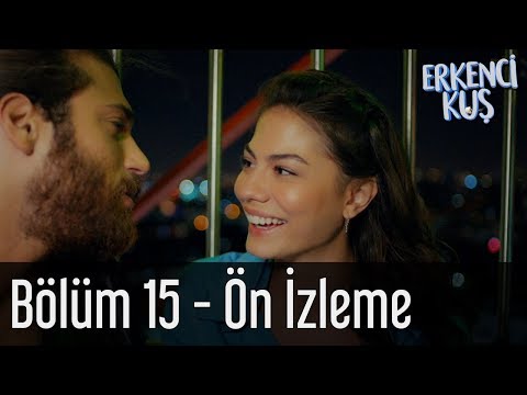 Erkenci Kuş 15. Bölüm Önizleme                                                                                                                                                                                                                            