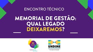 Encontro Técnico: Memorial de Gestão: qual legado deixaremos?