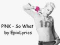 P!nk - So What (lyrics)