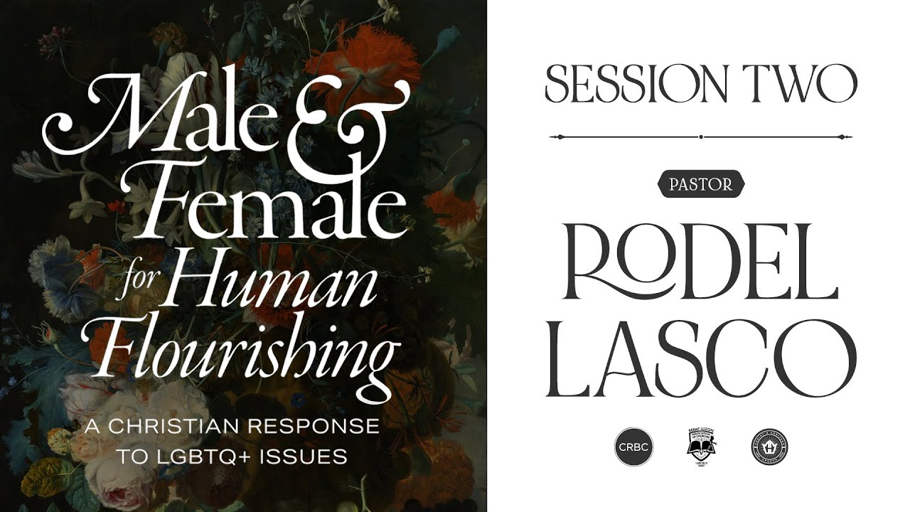 Session 2: Male & Female for Human Flourishing (Christian Response to LGBTQ+ Issues)
