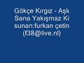 Gökçe K?rg?z - A?k Sana Yak??maz Ki Gökçe K?rg?z - A?k Sana Yak??maz Ki