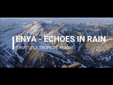 Enya - Echoes In Rain (DRIFTLESS Tropical Remix)