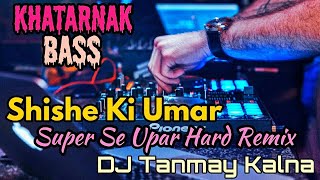 Shishe Ki Umar (Super Hard Dance Remix) - By DJ Ta