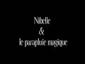 ~* Nibelle &amp; le Parapluie magique *~
