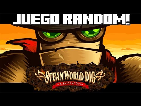JUEGO RANDOM! SteamWorld Dig!