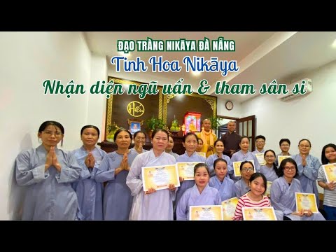 Tinh Hoa NIKAYA - Nhận Diện Ngũ Uẩn & Tham Sân Si