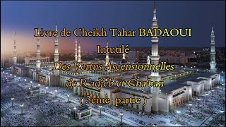 Des Vertus Ascensionnelles de R'adjeb et Cha'ban / 3eme partie