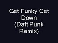 Get Funky Get Down (Daft Punk Mix)