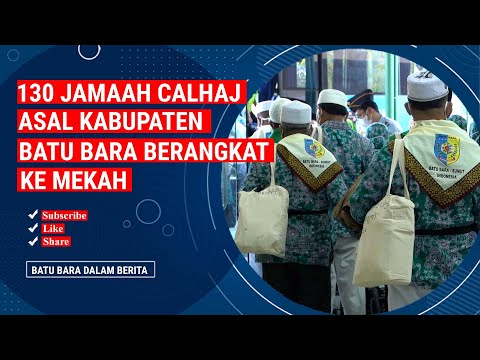 130 JAMAAH CALHAJ ASAL KABUPATEN BATU BARA BERANGKAT KE MEKAH