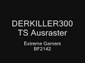 DERKILLER300 TS AUSRASTER DERKILLER300 TS AUSRASTER